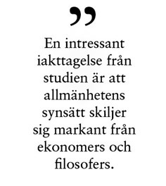 En intressant iakttagelse från studien är att allmänhetens synsätt skiljer sig markant från ekonomers och filosofers.